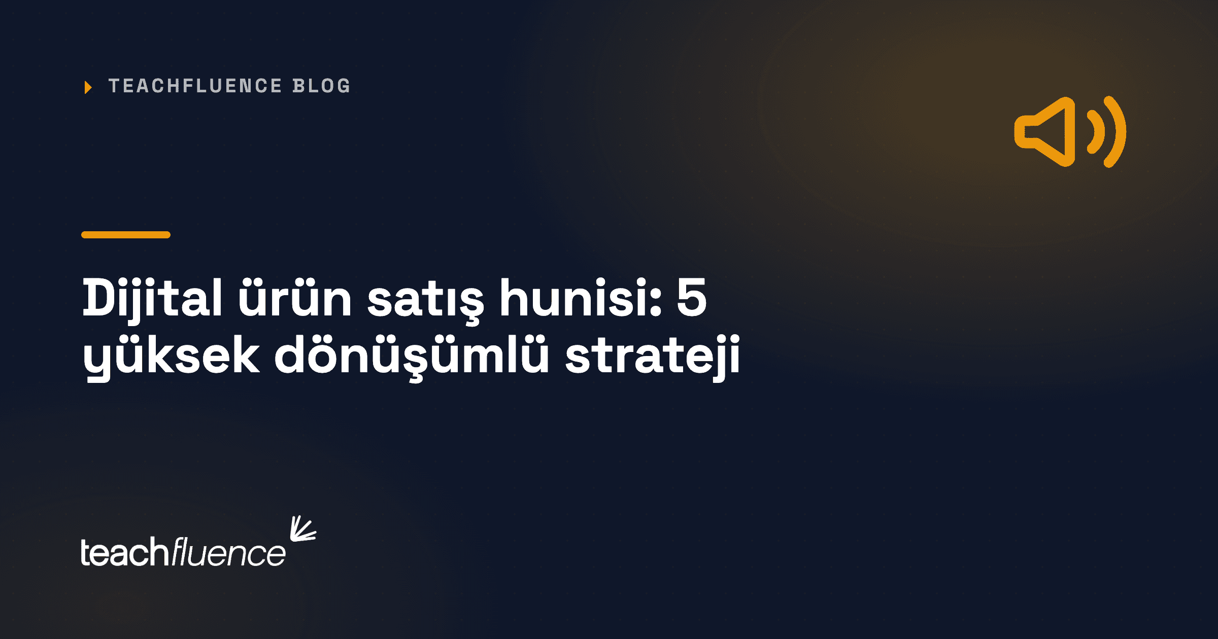 Dijital ürün satış hunisi: 5 yüksek dönüşümlü strateji
